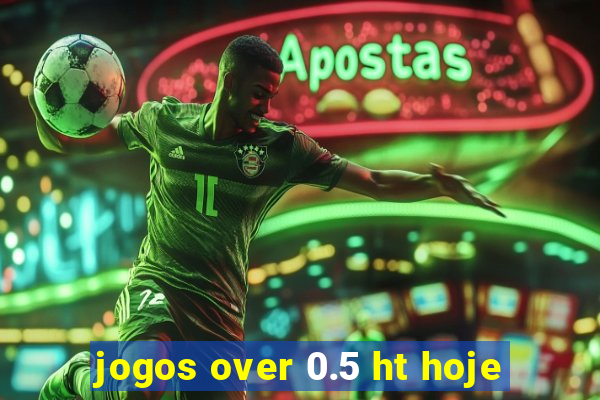 jogos over 0.5 ht hoje